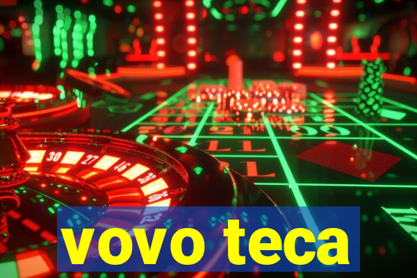 vovo teca
